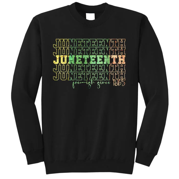 Juneteenth Free Ish Since 1865 Celebrate Black Freedom HBCU Tall Sweatshirt