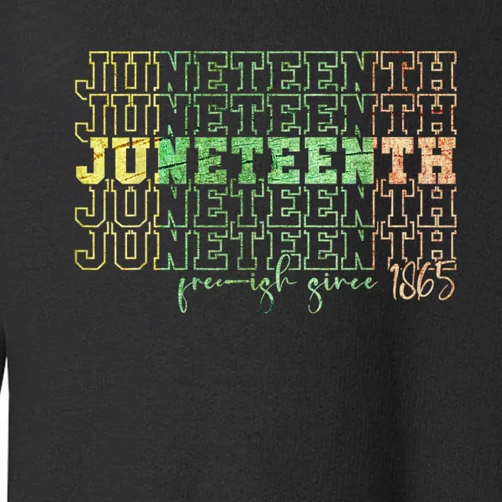 Juneteenth Free Ish Since 1865 Celebrate Black Freedom HBCU Toddler Sweatshirt