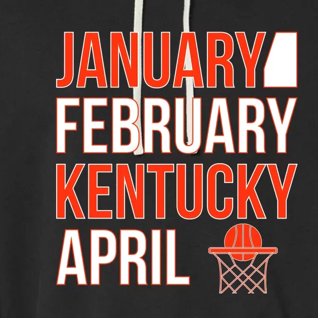 January February Kentucky April Basketball Garment-Dyed Fleece Hoodie