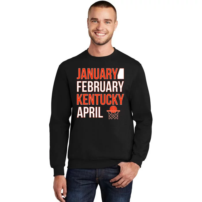 January February Kentucky April Basketball Sweatshirt