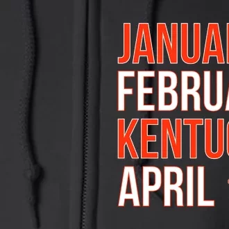 January February Kentucky April Basketball Full Zip Hoodie