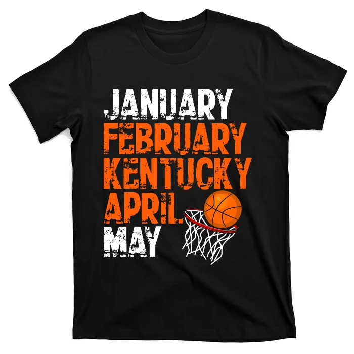 January February Kentucky April May T-Shirt