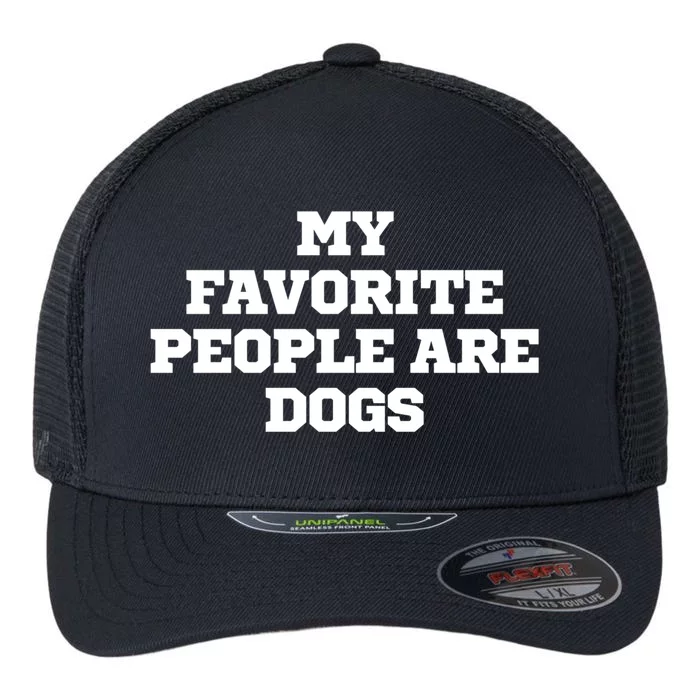 Joke Funny My Favorite People Are Dogs Gift Flexfit Unipanel Trucker Cap