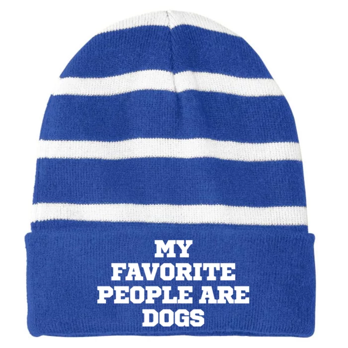 Joke Funny My Favorite People Are Dogs Gift Striped Beanie with Solid Band