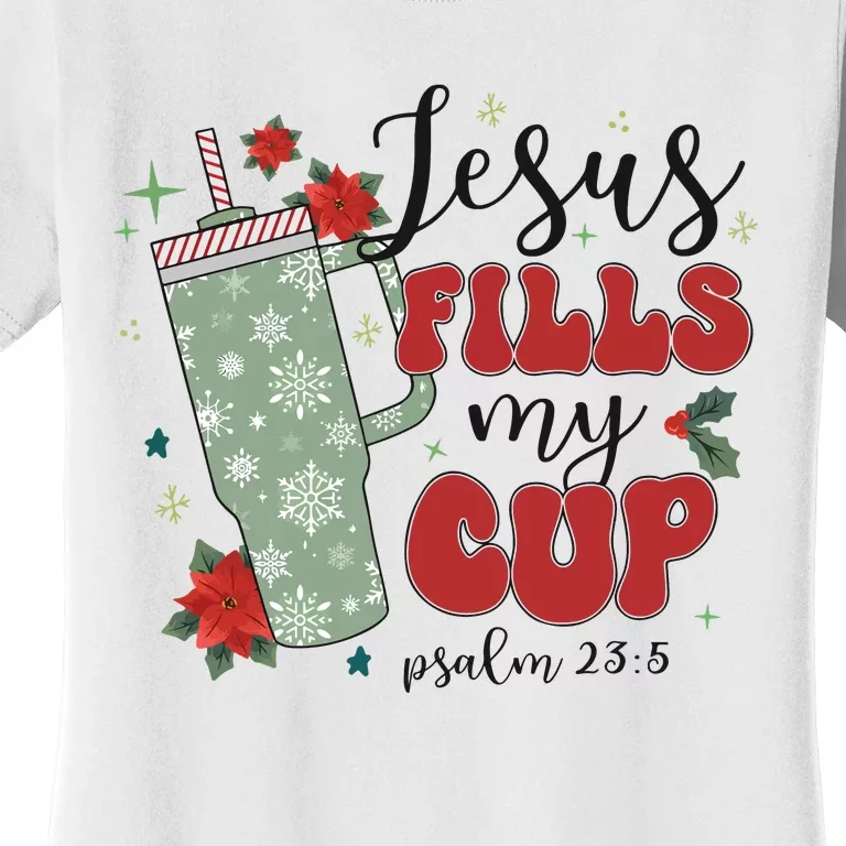 Jesus Fills My Cup Bundle Psalm 23;5 Women's T-Shirt