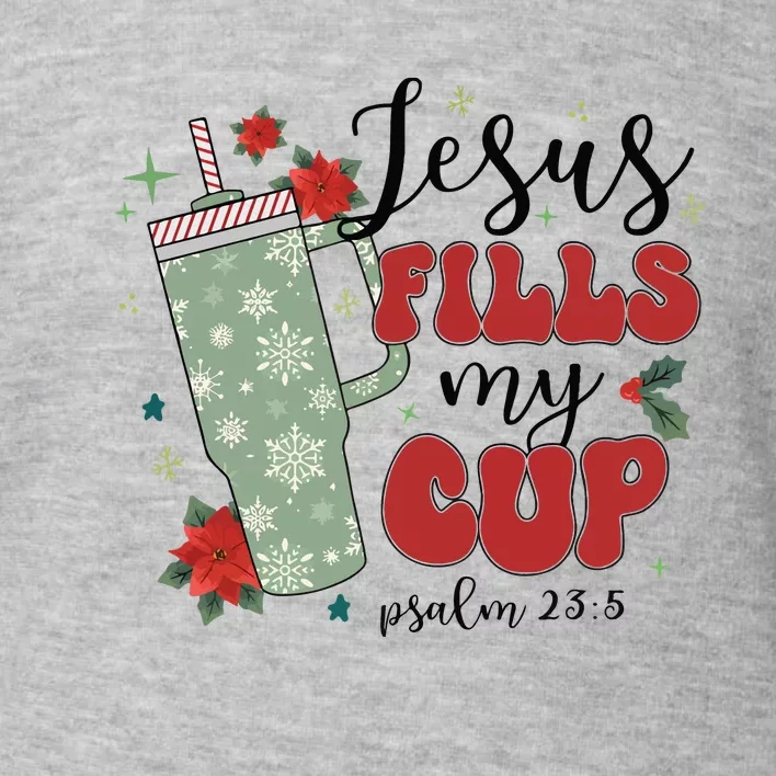 Jesus Fills My Cup Bundle Psalm 23;5 Toddler Sweatshirt