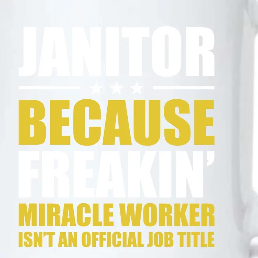 Janitor Freakin Miracle Worker Isn't An Job Title Gift Black Color Changing Mug