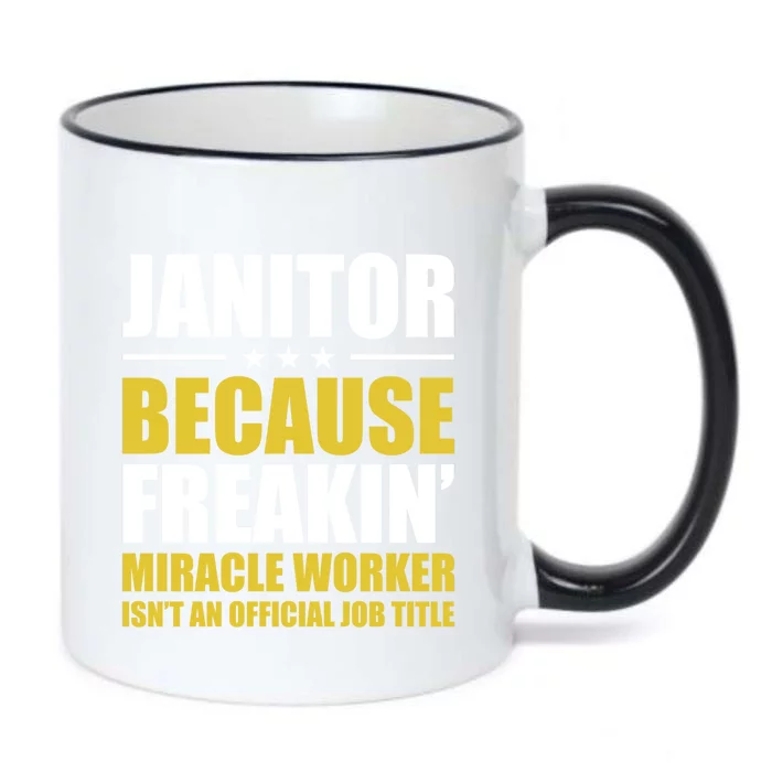 Janitor Freakin Miracle Worker Isn't An Job Title Gift Black Color Changing Mug