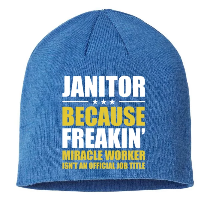 Janitor Freakin Miracle Worker Isn't An Job Title Gift 8 1/2in Sustainable Knit Beanie