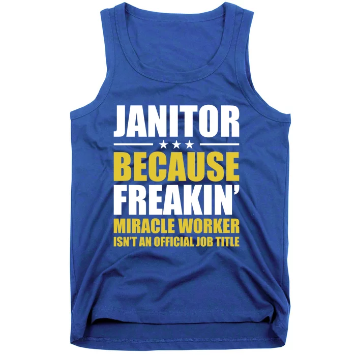 Janitor Freakin Miracle Worker Isn't An Job Title Gift Tank Top