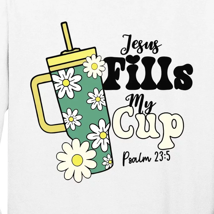 Jesus Fills My Cup Long Sleeve Shirt