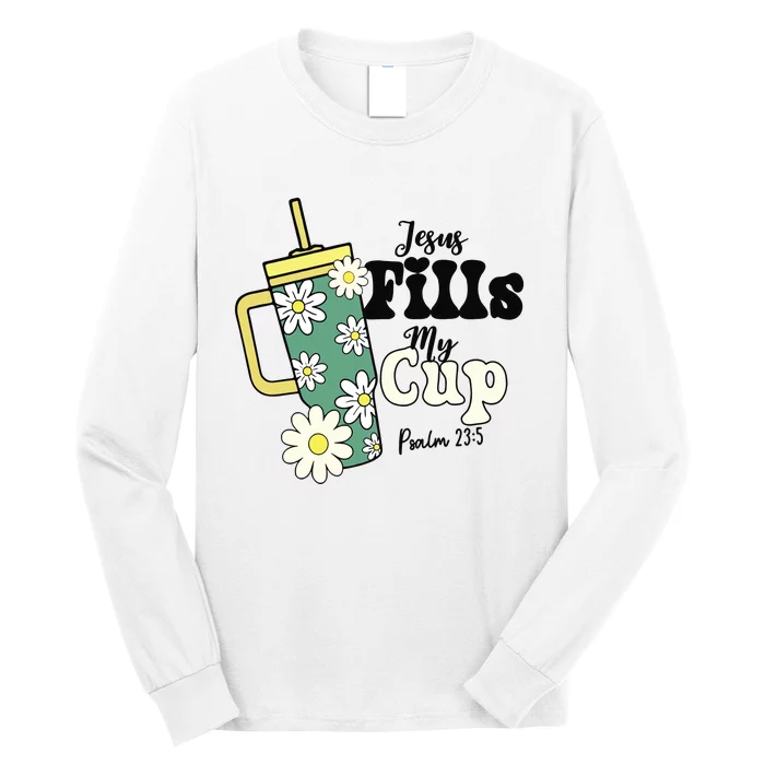 Jesus Fills My Cup Long Sleeve Shirt