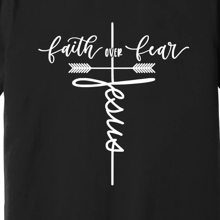 Jesus Faith Over Fear Christian Inspirational Graphic Tees Premium T-Shirt