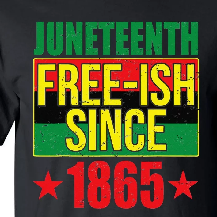 Juneteeth Freeish Since 1865 Black History AfroAmerican Tall T-Shirt