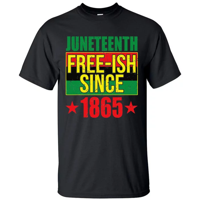 Juneteeth Freeish Since 1865 Black History AfroAmerican Tall T-Shirt