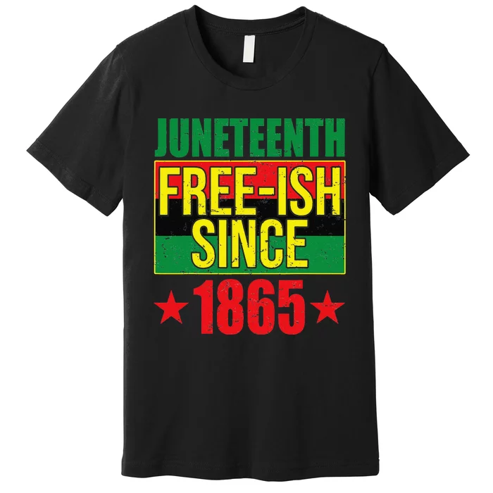 Juneteeth Freeish Since 1865 Black History AfroAmerican Premium T-Shirt