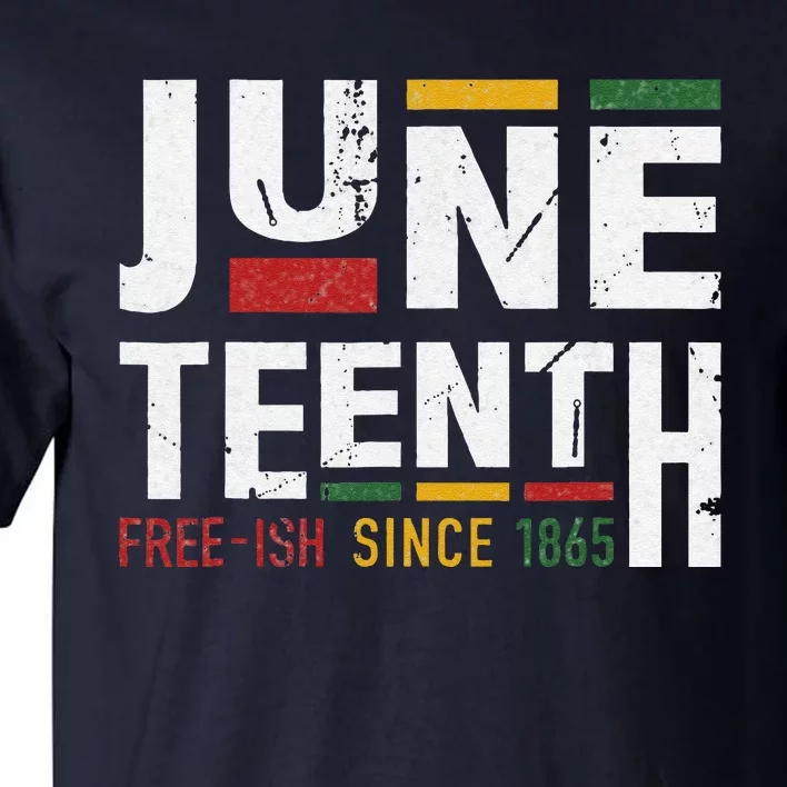 Juneteenth Freeish Since 1865 For Black African Freedom Tall T-Shirt