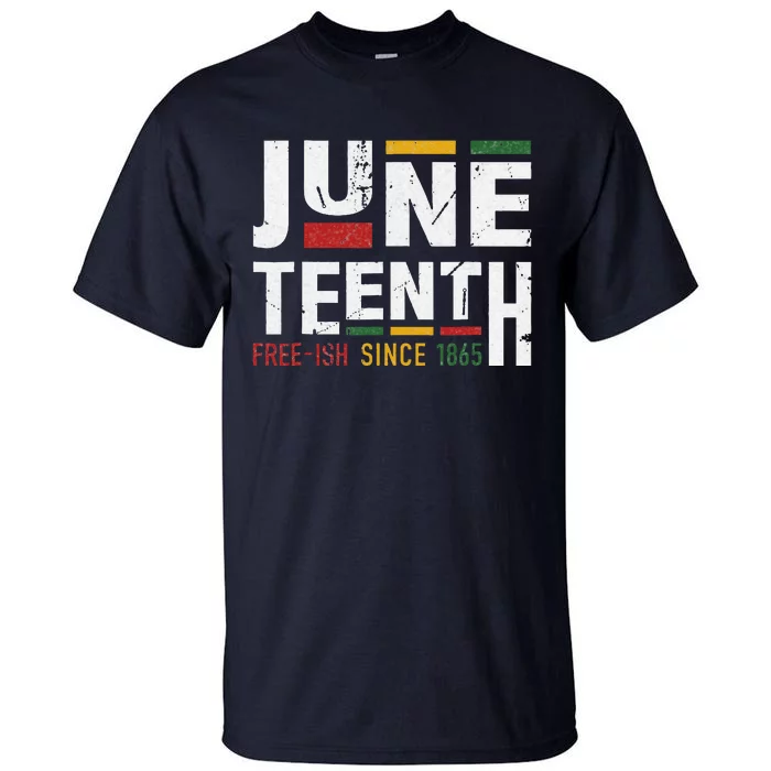 Juneteenth Freeish Since 1865 For Black African Freedom Tall T-Shirt