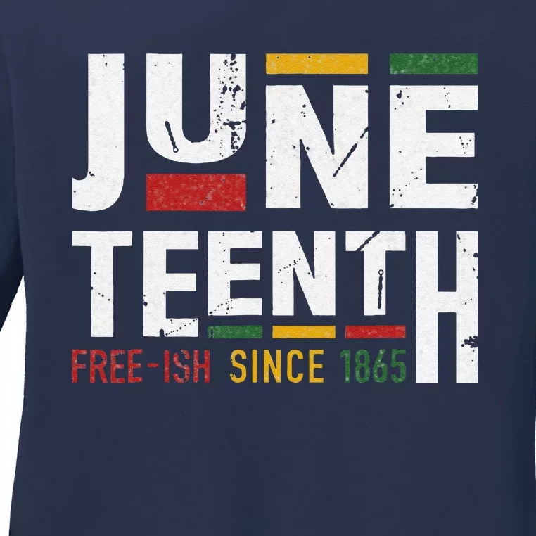 Juneteenth Freeish Since 1865 For Black African Freedom Ladies Long Sleeve Shirt