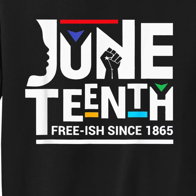 Juneteenth Freeish Since 1865 Melanin Ancestor Black Tall Sweatshirt