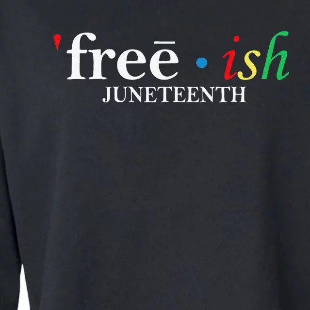 JUNETEENTH Freeish Since 1865 Melanin Ancestor Black History Cropped Pullover Crew