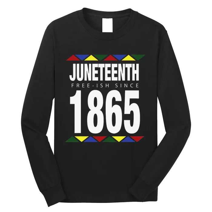 Juneteenth Freeish Since 1865 Independence Day Long Sleeve Shirt