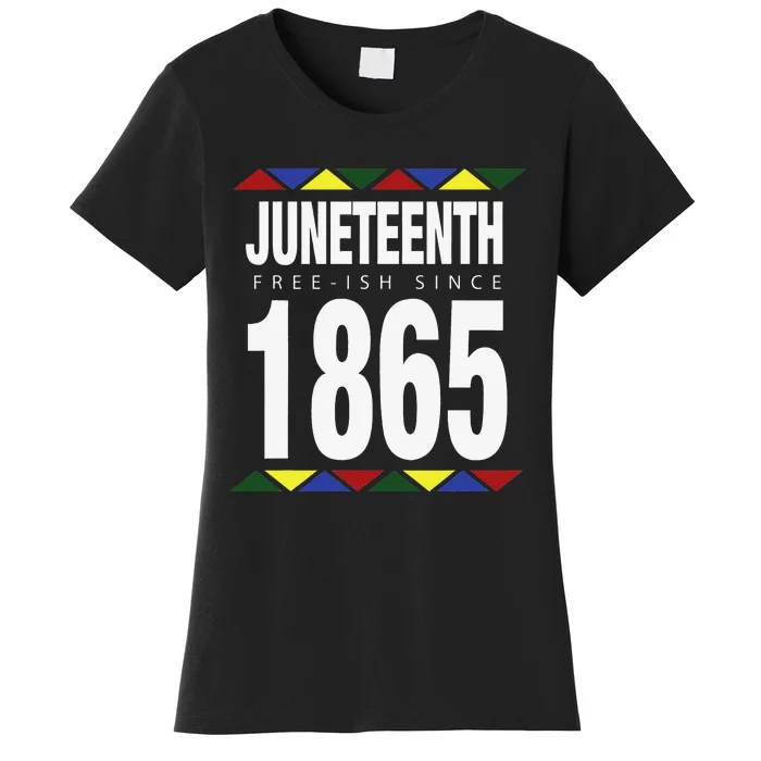 Juneteenth Freeish Since 1865 Independence Day Women's T-Shirt