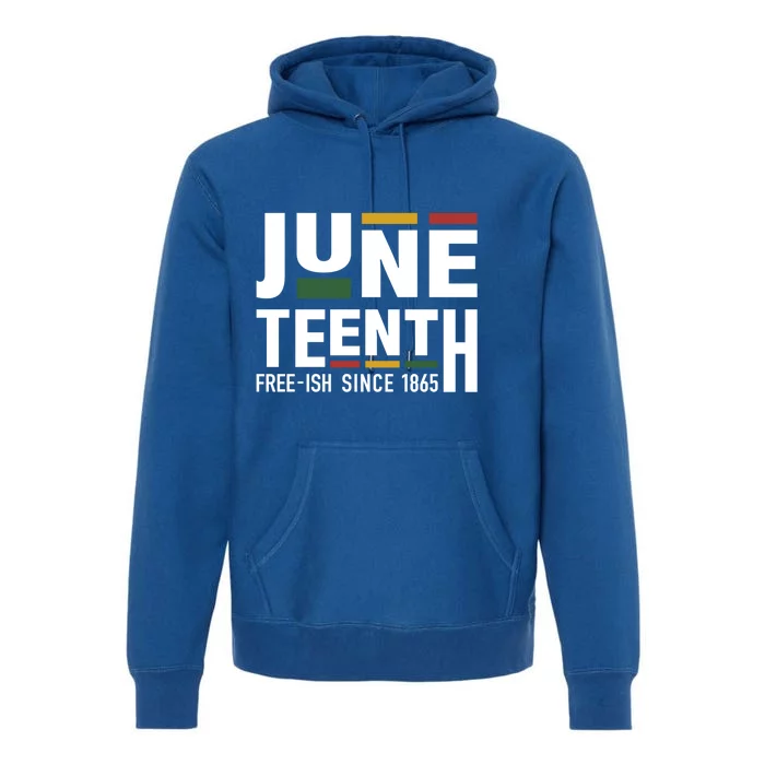 Juneteenth Freeish Since 1865 For Black African Freedom Gift Premium Hoodie