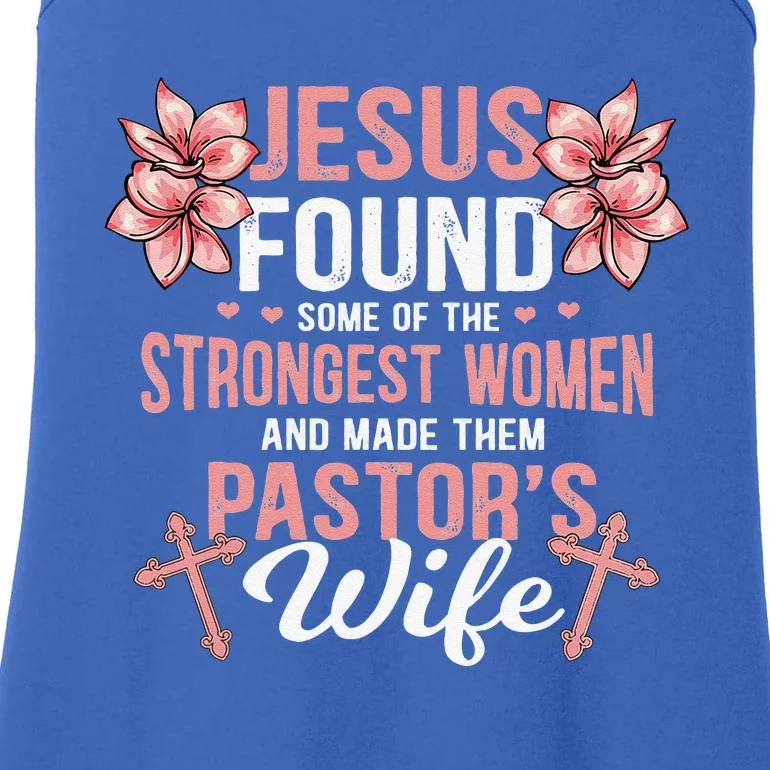 Jesus Found Some Of The Strongest Pastors Wife Quotes Ladies Essential Tank