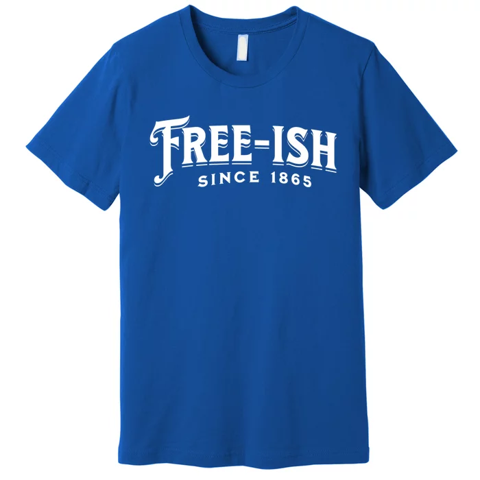 Junenth Freeish Since 1865 Junenth Celebrating 1865 Gift Premium T-Shirt