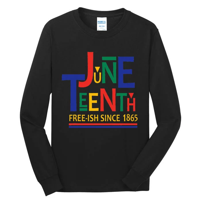 JUNETEENTH Freeish Since 1865 Melanin Ancestor Black History Tall Long Sleeve T-Shirt