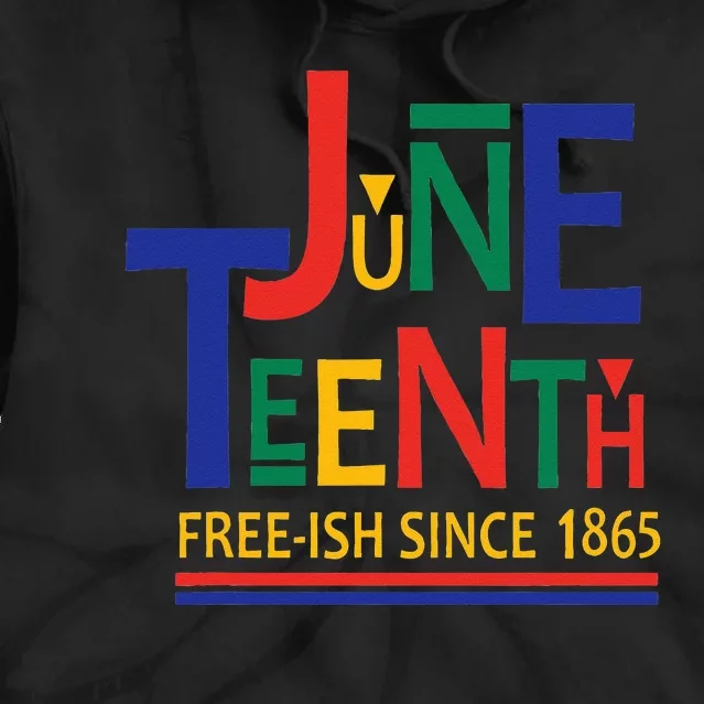 JUNETEENTH Freeish Since 1865 Melanin Ancestor Black History Tie Dye Hoodie