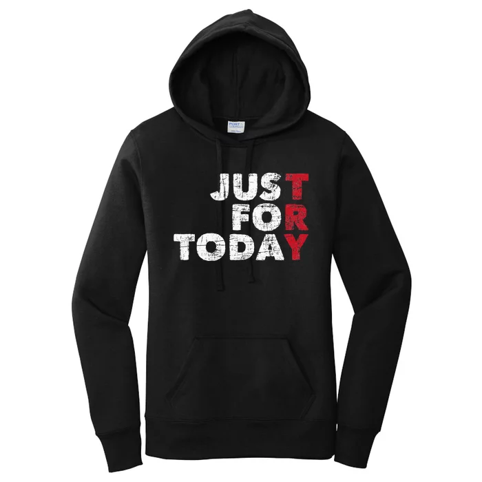 Just For Today Sobriety Anniversary Sober AA NA Recovery Women's Pullover Hoodie