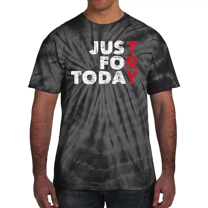 Just For Today Sobriety Anniversary Sober AA NA Recovery Tie-Dye T-Shirt