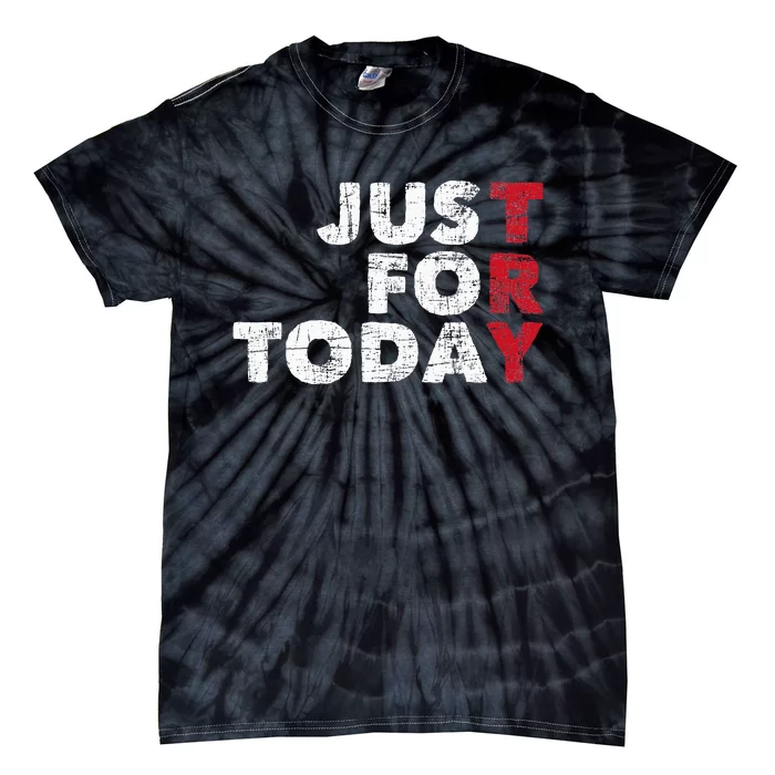 Just For Today Sobriety Anniversary Sober AA NA Recovery Tie-Dye T-Shirt