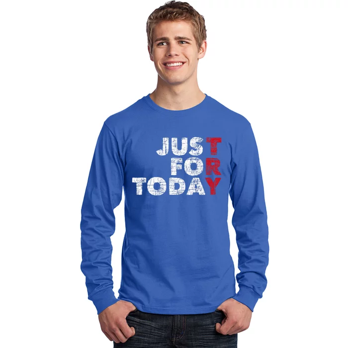 Just For Today Sobriety Anniversary Sober Aa Na Recovery Long Sleeve Shirt