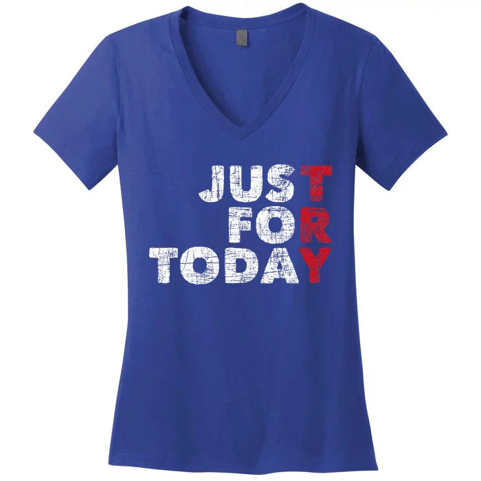 Just For Today Sobriety Anniversary Sober Aa Na Recovery Women's V-Neck T-Shirt