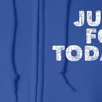 Just For Today Sobriety Anniversary Sober Aa Na Recovery Full Zip Hoodie