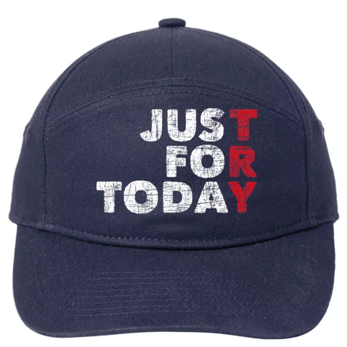 Just For Today Sobriety Anniversary Sober Aa Na Recovery 7-Panel Snapback Hat