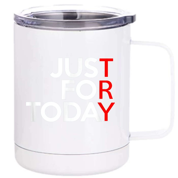 JUST FOR TODAY TRY Alcoholics AA Narcotics NA Anonymous Front & Back 12oz Stainless Steel Tumbler Cup