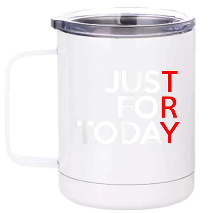 JUST FOR TODAY TRY Alcoholics AA Narcotics NA Anonymous Front & Back 12oz Stainless Steel Tumbler Cup