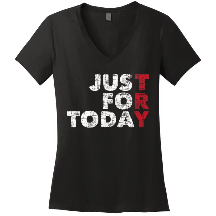 Just For Today Sobriety Anniversary Women's V-Neck T-Shirt