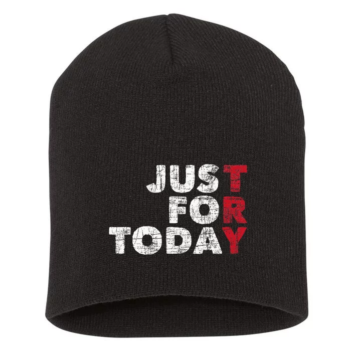 Just For Today Sobriety Anniversary Short Acrylic Beanie