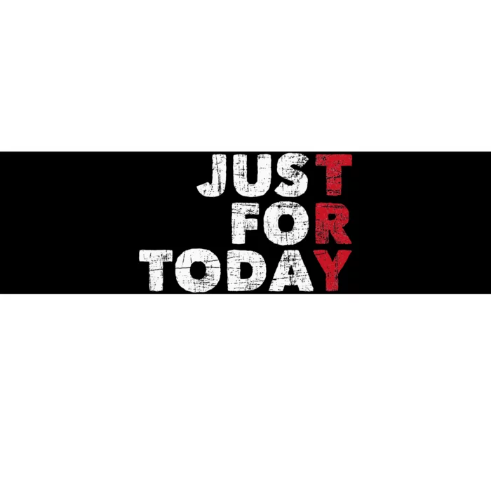 Just For Today Sobriety Anniversary Sober AA NA Recovery Bumper Sticker