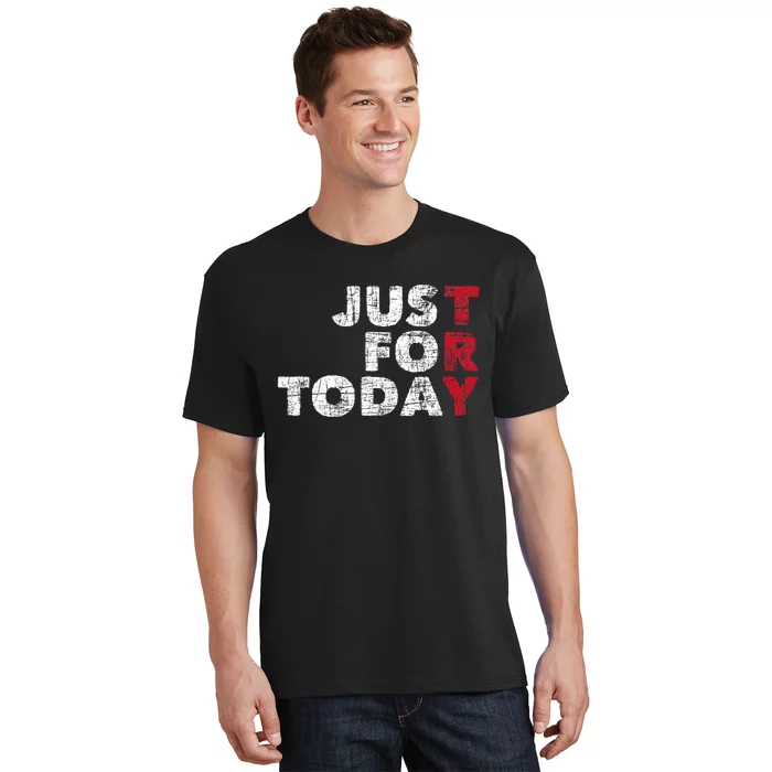 Just For Today Sobriety Anniversary Sober Aa Na Recovery T-Shirt