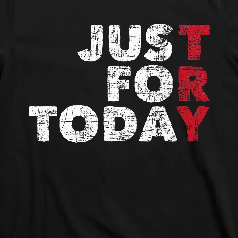 Just For Today Sobriety Anniversary Sober Aa Na Recovery T-Shirt