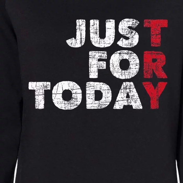 Just For Today Sobriety Anniversary Sober Aa Na Recovery Womens California Wash Sweatshirt