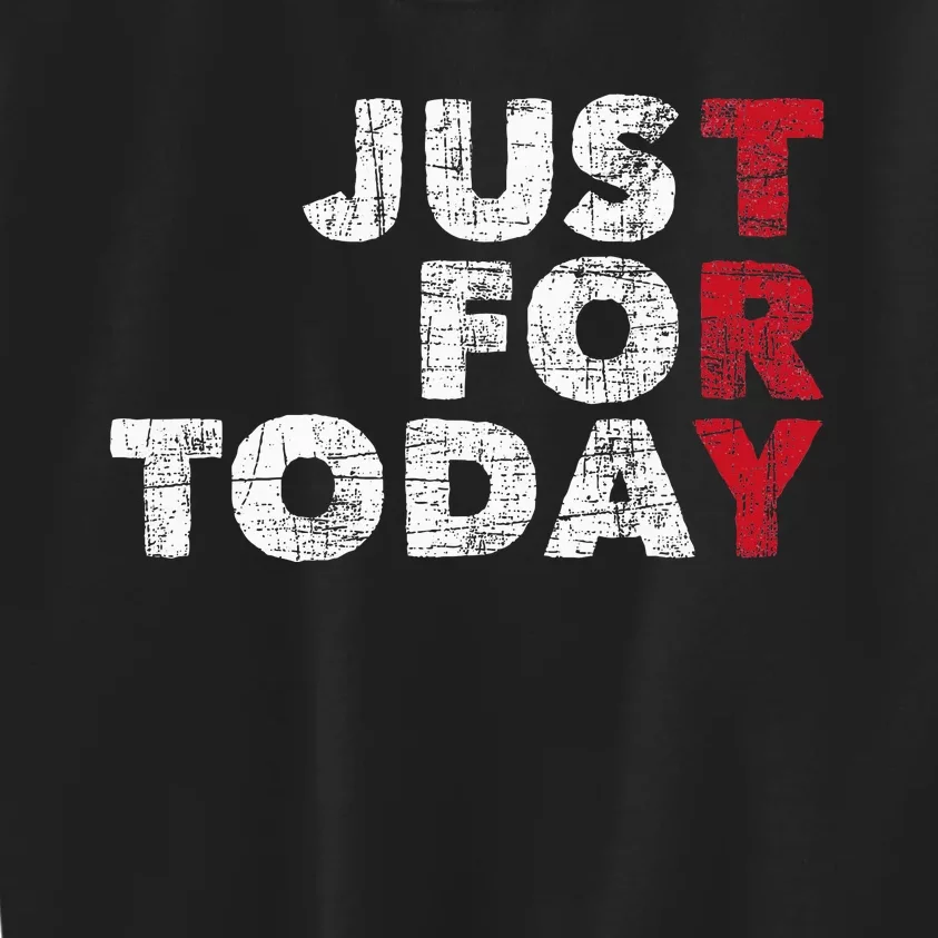 Just For Today Sobriety Anniversary Sober Aa Na Recovery Kids Sweatshirt