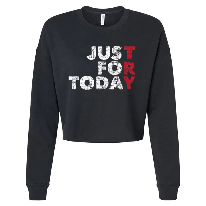 Just For Today Sobriety Anniversary Sober Aa Na Recovery Cropped Pullover Crew