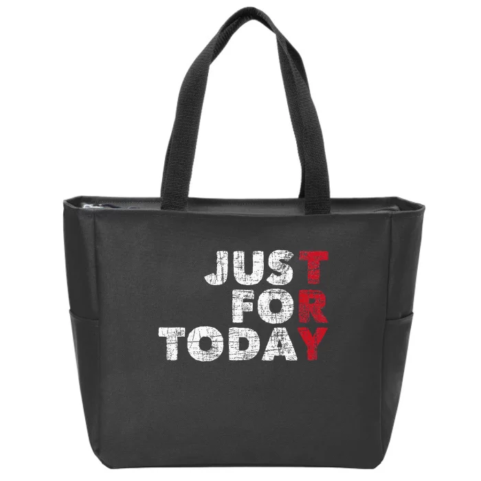 Just For Today Sobriety Anniversary Sober Aa Na Recovery Zip Tote Bag